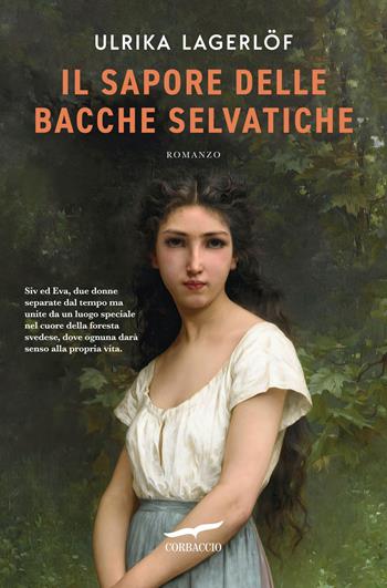 Il sapore delle bacche selvatiche - Ulrika Lagerlöf - Libro Corbaccio 2025, Narratori Corbaccio | Libraccio.it