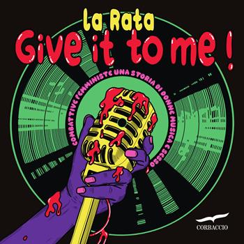 Give it to me! Ediz. a colori - La Rata - Libro Corbaccio 2024 | Libraccio.it