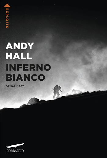 Inferno bianco - Andy Hall - Libro Corbaccio 2024, Exploits | Libraccio.it