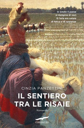Il sentiero tra le risaie - Cinzia Panzettini - Libro Corbaccio 2025, Narratori Corbaccio | Libraccio.it