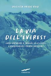 La via dell'Everest. Come imparare a credere in sé stessi e raggiungere i propri obiettivi