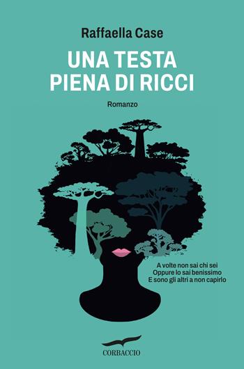 Una testa piena di ricci - Raffaella Case - Libro Corbaccio 2025, Narratori Corbaccio | Libraccio.it