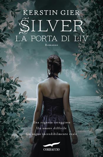 La porta di Liv. Silver. La trilogia dei sogni. Vol. 2 - Kerstin Gier - Libro Corbaccio 2025, Narratori Corbaccio | Libraccio.it