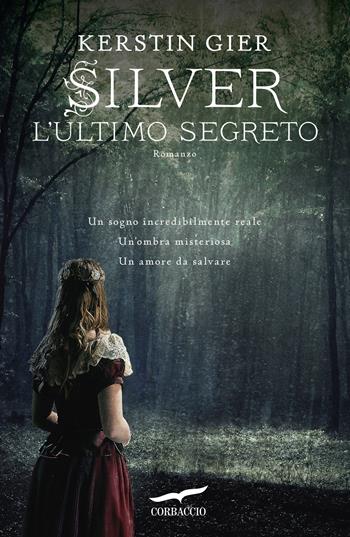 L'ultimo segreto. Silver. La trilogia dei sogni. Vol. 3 - Kerstin Gier - Libro Corbaccio 2025, Narratori Corbaccio | Libraccio.it