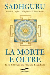 La morte e oltre. La via dello yogi a una vita piena di significato