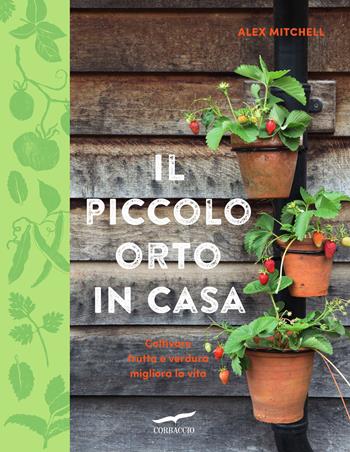 Il piccolo orto in casa - Alex Mitchell - Libro Corbaccio 2026, I libri del benessere | Libraccio.it