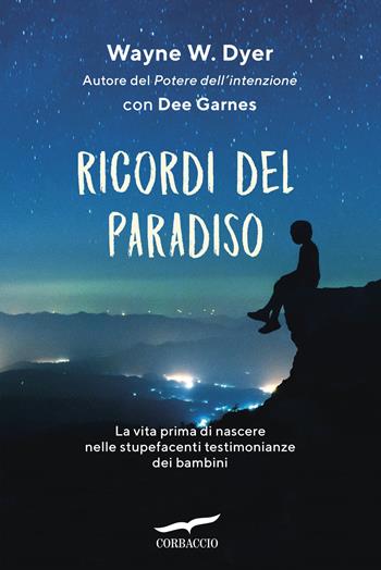 Ricordi del paradiso - Wayne W. Dyer, Dee Garnes - Libro Corbaccio 2025, I libri del benessere | Libraccio.it