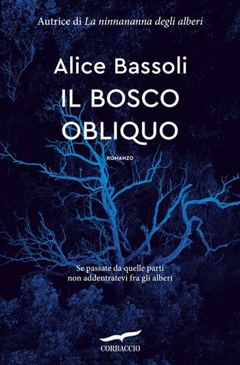 Il bosco obliquo - Alice Bassoli - Libro Corbaccio 2026, Narratori Corbaccio | Libraccio.it