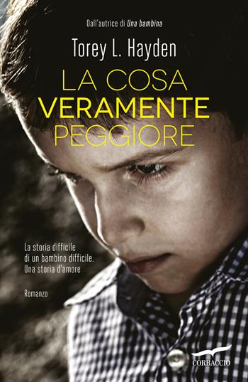 La cosa veramente peggiore - Torey L. Hayden - Libro Corbaccio 2026, Narratori Corbaccio | Libraccio.it