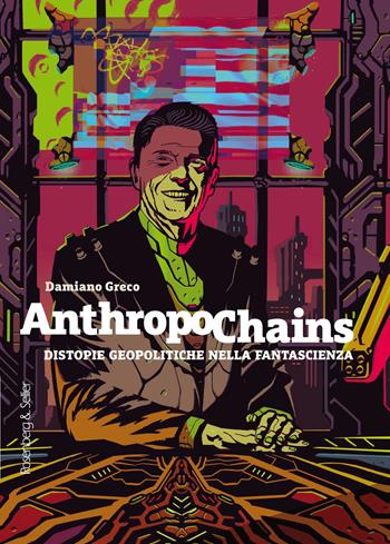 Anthropochains. Distopie geopolitiche nella fantascienza - Damiano Greco - Libro Rosenberg & Sellier 2021, Orizzonti geopolitici | Libraccio.it