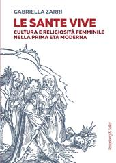 Le sante vive. Cultura e religiosità femminile nella prima età moderna