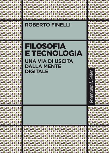 Filosofia e tecnologia. Una via di uscita dalla mente digitale - Roberto Finelli - Libro Rosenberg & Sellier 2022, La critica sociale | Libraccio.it