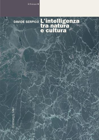 L' intelligenza tra natura e cultura - Davide Serpico - Libro Rosenberg & Sellier 2022, Le scienze | Libraccio.it