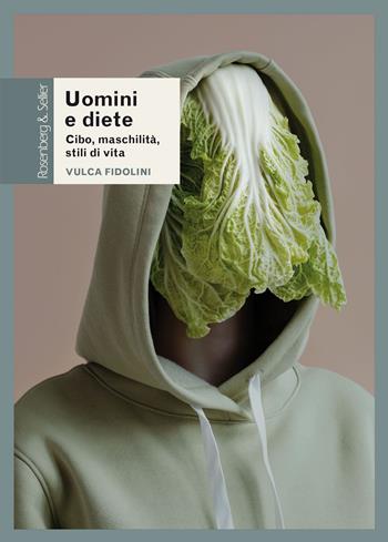 Uomini e diete. Cibo, maschilità, stili di vita - Vulca Fidolini - Libro Rosenberg & Sellier 2022, Questioni di genere | Libraccio.it