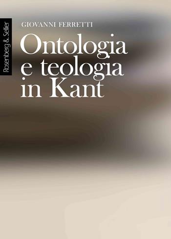 Ontologia e teologia in Kant - Giovanni Ferretti - Libro Rosenberg & Sellier 2023, Physis | Libraccio.it