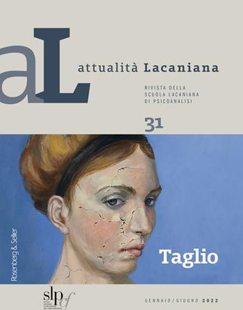 Attualità lacaniana. Rivista della Scuola Lacaniana di Psicoanalisi. Vol. 31: Taglio.  - Libro Rosenberg & Sellier 2022 | Libraccio.it
