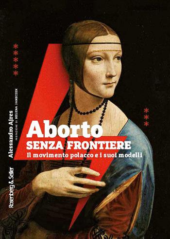Aborto senza frontiere. Il movimento polacco e i suoi modelli - Alessandro Ajres - Libro Rosenberg & Sellier 2022, Orizzonti geopolitici | Libraccio.it