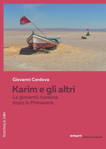 Karim e gli altri. La gioventù tunisina dopo la Primavera - Giovanni Cordova - Libro Rosenberg & Sellier 2023, Ritratti. Collana di etnografie | Libraccio.it