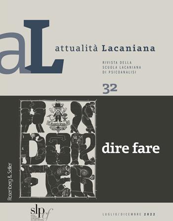 Attualità lacaniana. Rivista della Scuola Lacaniana di Psicoanalisi. Vol. 32: Dire fare  - Libro Rosenberg & Sellier 2022 | Libraccio.it