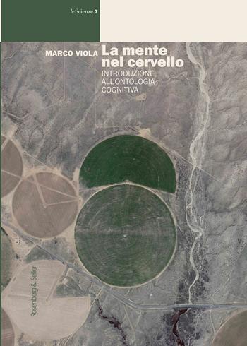 La mente nel cervello. Introduzione all'ontologia cognitiva - Marco Viola - Libro Rosenberg & Sellier 2023, Le scienze | Libraccio.it