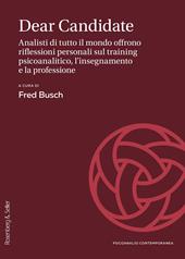 Dear Candidate. Analisti di tutto il mondo offrono riflessioni personali sul training psicoanalitico, l'insegnamento e la professione
