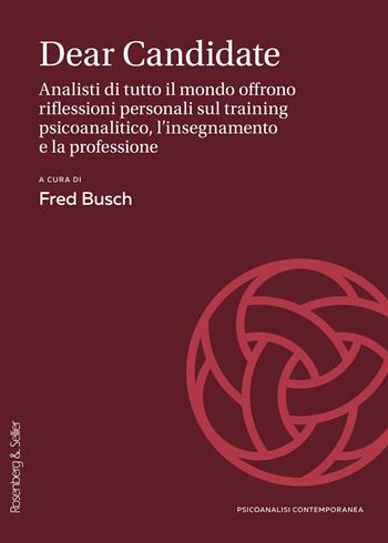 Dear Candidate. Analisti di tutto il mondo offrono riflessioni personali sul training psicoanalitico, l'insegnamento e la professione  - Libro Rosenberg & Sellier 2024, Psicoanalisi contemporanea | Libraccio.it