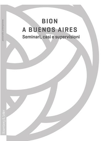 Bion a Buenos Aires. Seminari, casi e supervisioni  - Libro Rosenberg & Sellier 2026, Psicoanalisi contemporanea | Libraccio.it