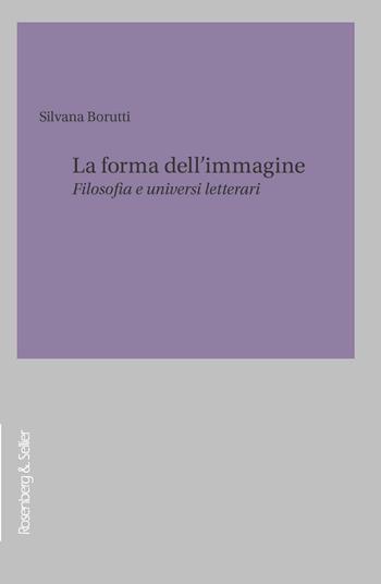 La forma dell'immagine. Filosofia e universi letterari - Silvana Borutti - Libro Rosenberg & Sellier 2023, Filosofia e letteratura | Libraccio.it