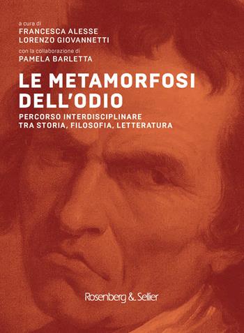 Le metamorfosi dell'odio. Percorso interdisciplinare tra storia, filosofia, letteratura  - Libro Rosenberg & Sellier 2023 | Libraccio.it