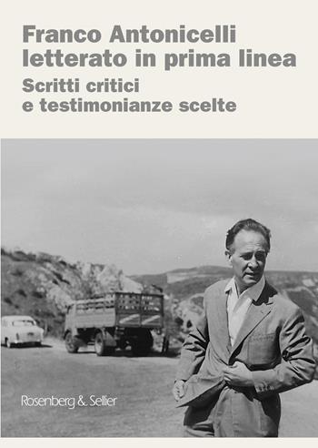 Franco Antonicelli letterato in prima linea. Scritti critici e testimonianze scelte  - Libro Rosenberg & Sellier 2026 | Libraccio.it