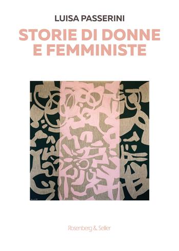 Storie di donne e femministe - Luisa Passerini - Libro Rosenberg & Sellier 2024 | Libraccio.it