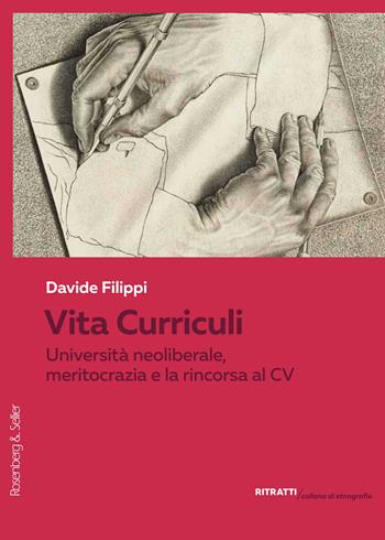 Vita Curriculi. Università neoliberale, meritocrazia e la rincorsa al CV - Davide Filippi - Libro Rosenberg & Sellier 2024, Ritratti. Collana di etnografie | Libraccio.it