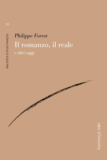 Il romanzo, il reale e altri saggi - Philippe Forest - Libro Rosenberg & Sellier 2024, Biblioteca di studi francesi | Libraccio.it