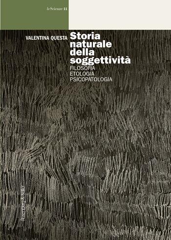 Storia naturale della soggettività. Filosofia, etologia, psicopatologia - Valentina Questa - Libro Rosenberg & Sellier 2025, Le scienze | Libraccio.it