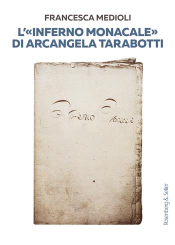 L'«Inferno monacale» di Arcangela Tarabotti - Francesca Medioli - Libro Rosenberg & Sellier 2024 | Libraccio.it