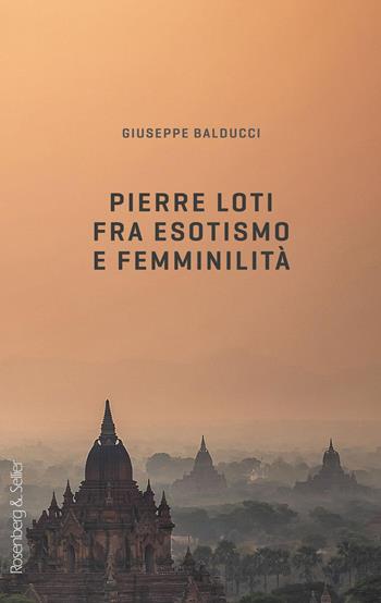 Pierre Loti fra esotismo e femminilità - Giuseppe Balducci - Libro Rosenberg & Sellier 2025 | Libraccio.it