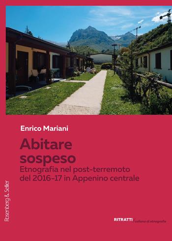 Abitare sospeso. Etnografia nel post-terremoto del 2016-17 in Appennino Centrale - Enrico Mariani - Libro Rosenberg & Sellier 2025, Ritratti. Collana di etnografie | Libraccio.it