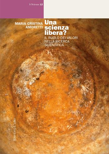 Una scienza libera? Il ruolo dei valori nella ricerca scientifica - Maria Cristina Amoretti - Libro Rosenberg & Sellier 2025, Le scienze | Libraccio.it