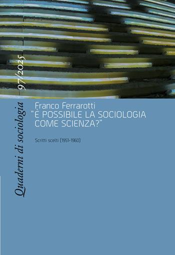Quaderni di sociologia (2025). Vol. 97: Franco Ferrarotti, «È possibile la sociologia come scienza?». Scritti scelti (1951-1960)  - Libro Rosenberg & Sellier 2026 | Libraccio.it
