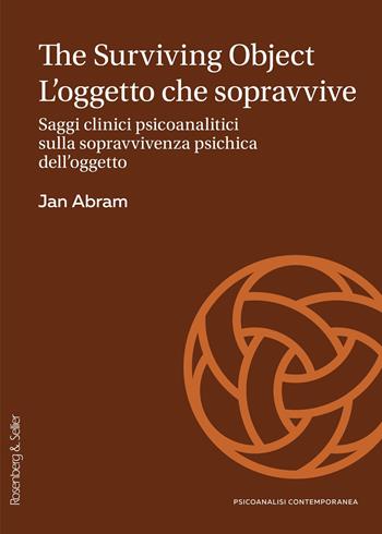 The surviving object. L'oggetto che sopravvive. Saggi clinici psicoanalitici sulla sopravvivenza psichica dell’oggetto - Jan Abram - Libro Rosenberg & Sellier 2026, Psicoanalisi contemporanea | Libraccio.it