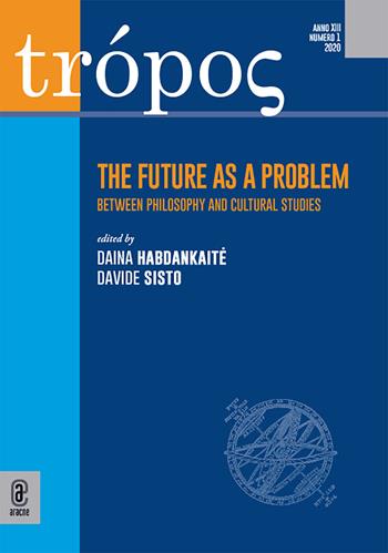 Trópos. Rivista di ermeneutica e critica filosofica (2020). Vol. 1: future as a problem. Between philosophy and cultural studies, The.  - Libro Aracne (Genzano di Roma) 2021 | Libraccio.it