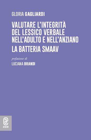 Valutare l'integrità del lessico verbale nell'adulto e nell'anziano. La batteria SMAAV - Gloria Gagliardi - Libro Aracne (Genzano di Roma) 2021 | Libraccio.it