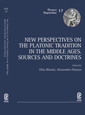 New perspectives on the platonic tradition in the Middle Ages. Sources and doctrines