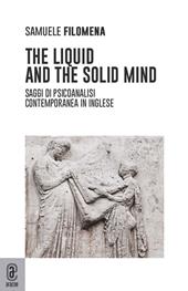 The liquid and the solid mind. Saggi di psicoanalisi contemporanea in inglese
