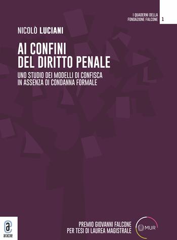 Ai confini del diritto penale. Uno studio dei modelli di confisca in assenza di condanna formale - Nicolò Luciani - Libro Aracne (Genzano di Roma) 2022 | Libraccio.it