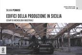 Edifici della produzione in Sicilia. Esempi di archeologia industriale
