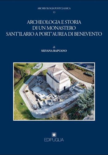 Archeologia e storia di un monastero Sant'Ilario a Port'Aurea di Benevento - Silvana Rapuano - Libro Edipuglia 2022, Archeologia postclassica | Libraccio.it