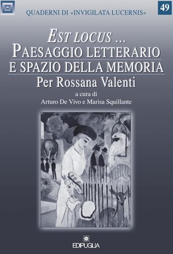«Est locus...». Paesaggio letterario e spazio della memoria per Rossana Valenti  - Libro Edipuglia 2022, Quaderni di Invigilata lucernis | Libraccio.it