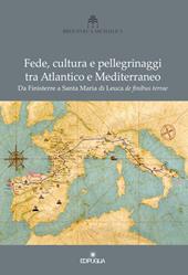 Fede, cultura e pellegrinaggi tra Atlantico e Mediterraneo. Da Finisterre a Santa Maria di Leuca de finibus terrae