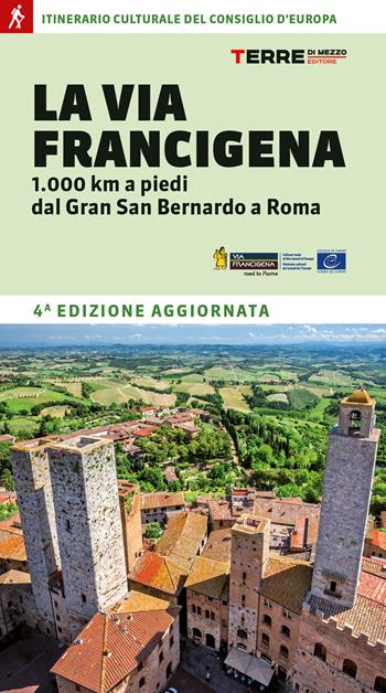 La Via Francigena. 1.000 km a piedi dal Gran San Bernardo a Roma - Roberta Ferraris, Luciano Callegari, Simone Frignani - Libro Terre di Mezzo 2023, Percorsi | Libraccio.it